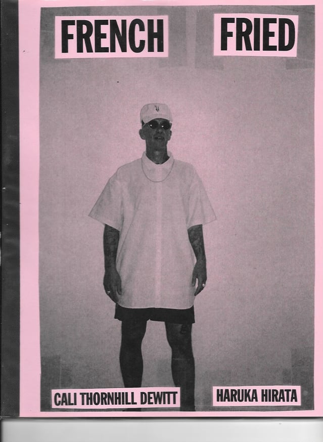 Cali Thornhill DeWitt - FRENCH FRIED - Printed Matter