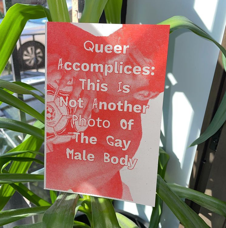 Queer Accomplices: This Is Not Another Photo of the Gay Male Body
