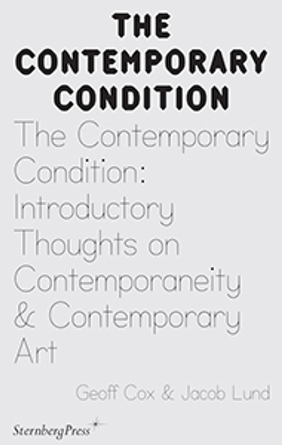 The Contemporary Condition : Introductory Thoughts on Contemporaneity & Contemporary Art