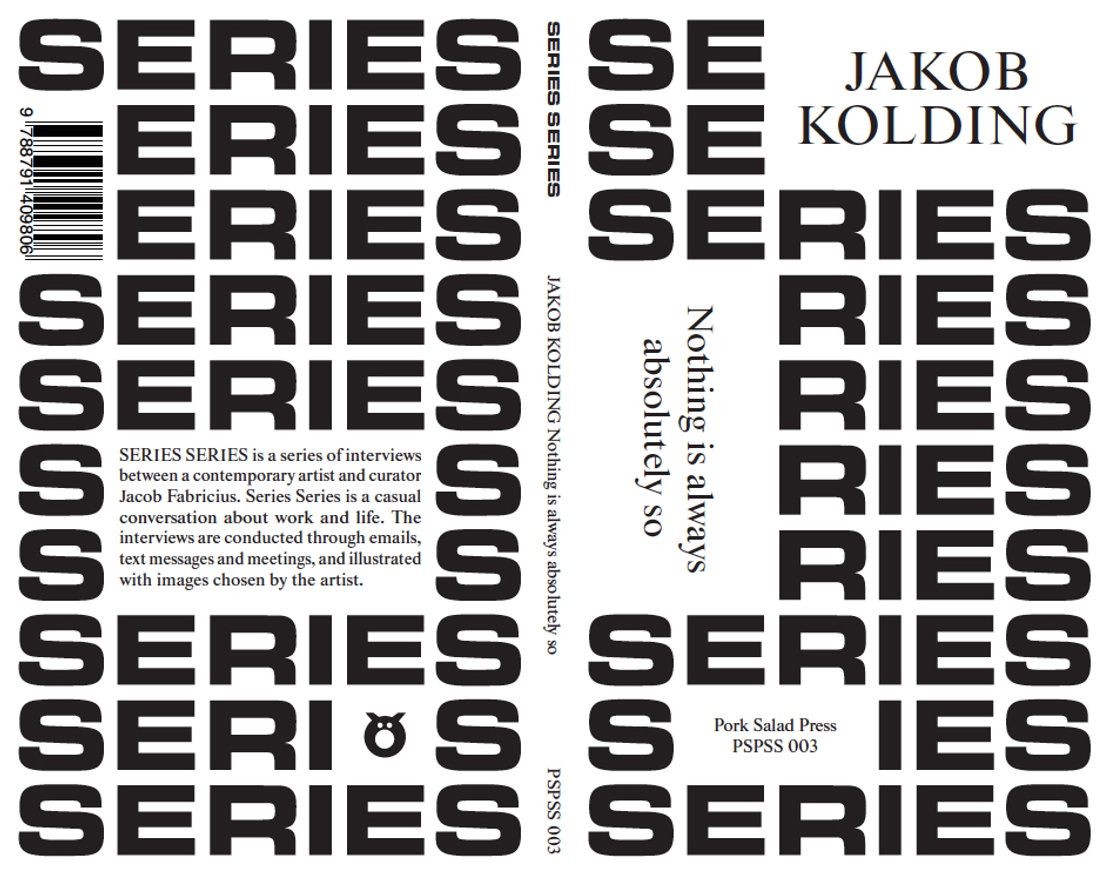 Series Series : Jakob Kolding : Nothing Is Always Absolutely So