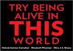 Try Being Alive In This World