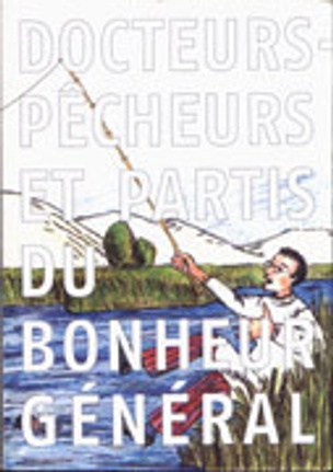 Docteurs-Pecheurs et Partis du Bonheur Général