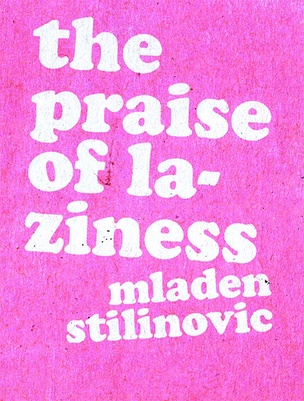 The Praise of Laziness [First Reprint]