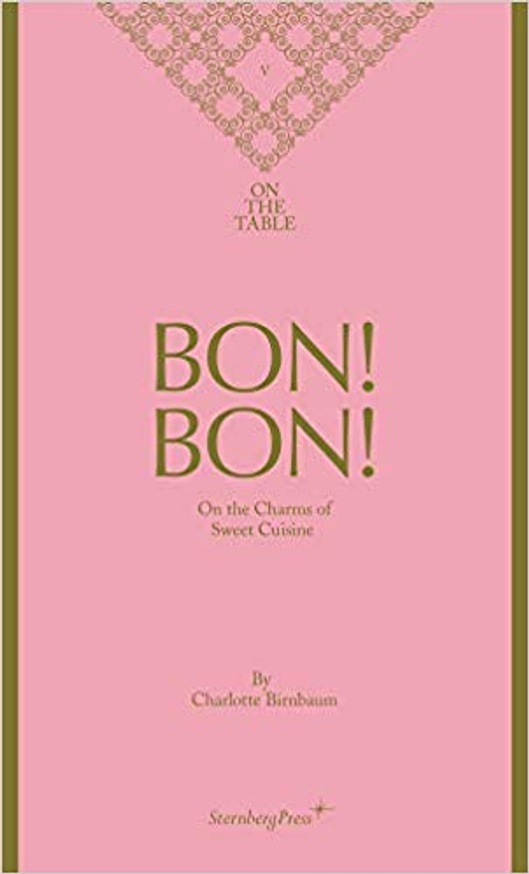 Bon! Bon!: On the Charms of Sweet Cuisine