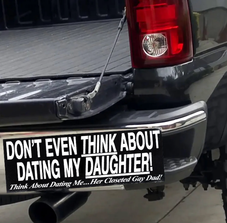 Don't Even Think About Dating My Daughter [Bumper Sticker] thumbnail 2