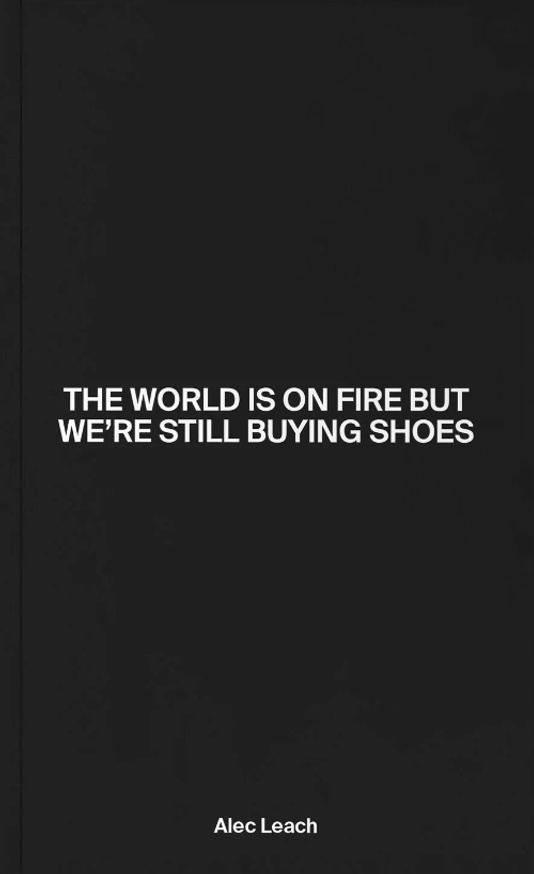 The World Is On Fire But We’re Still Buying Shoes [Third Edition]