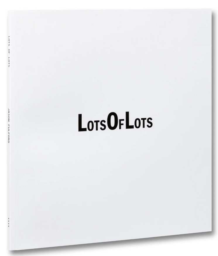 Jason Fulford - Lots of Lots - Printed Matter