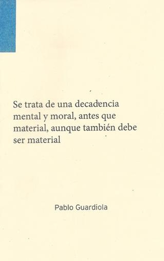 Se trata de una decadencia mental y moral, antes que material, aunque también debe ser material