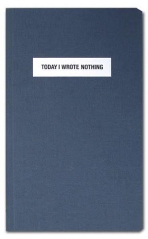 Today I Wrote Nothing