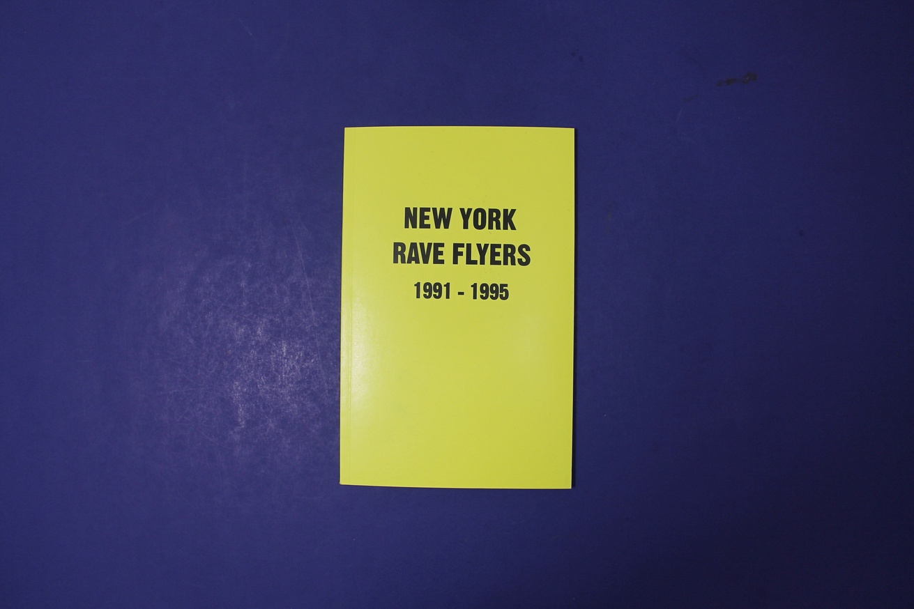 New York Rave Flyers, Vol. 1: 1991-1995 - Printed Matter