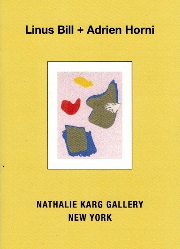 Linus Bill + Adrien Horni : Nathalie Karg Gallery New York