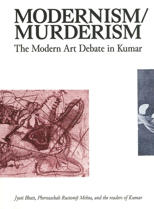 Modernism/Murderism: The Modern Art Debate in Kumar