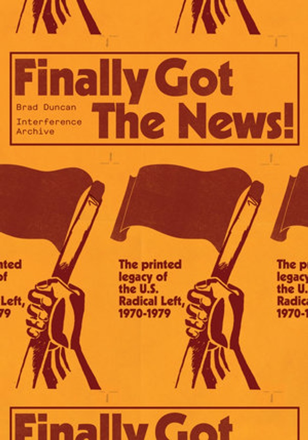 Finally Got the News: The Printed Legacy of the Us Radical Left, 1970-1979