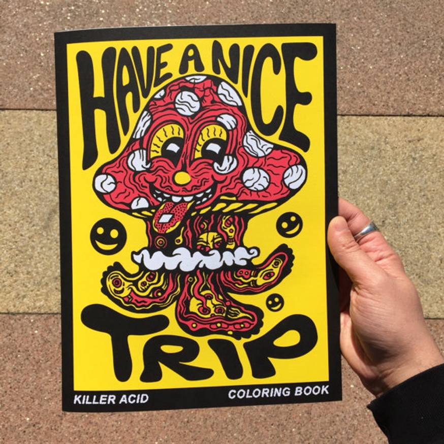 Have A Nice Trip : Killer Acid Coloring Book