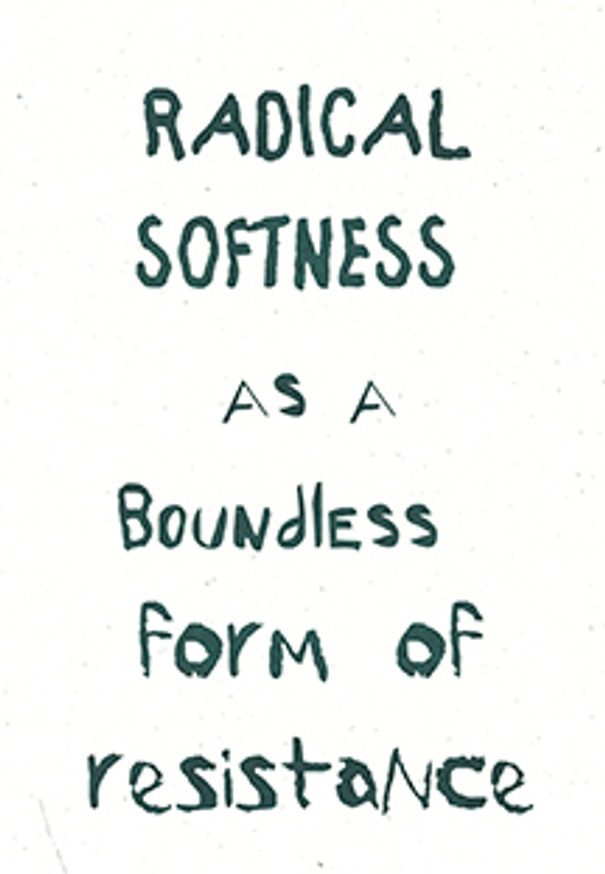 Radical Softness As a Boundless Form of Resistance