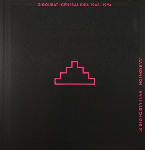 Ziggurat: General Idea 1968-1994 - Launch and Discussion with AA Bronson