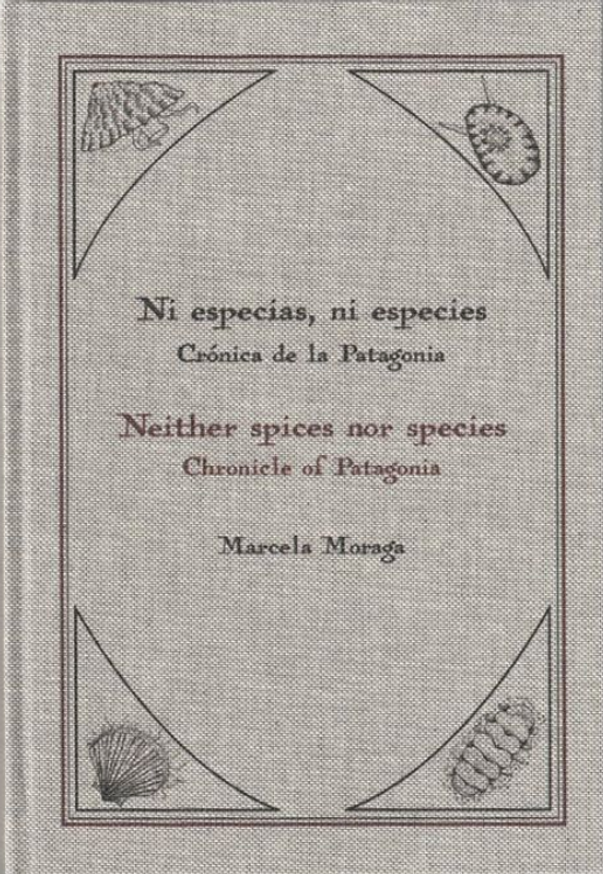 Ni especias, ni especies: Crónica de la Patagonia (Neither spices nor species: Chronicle of Patagonia)
