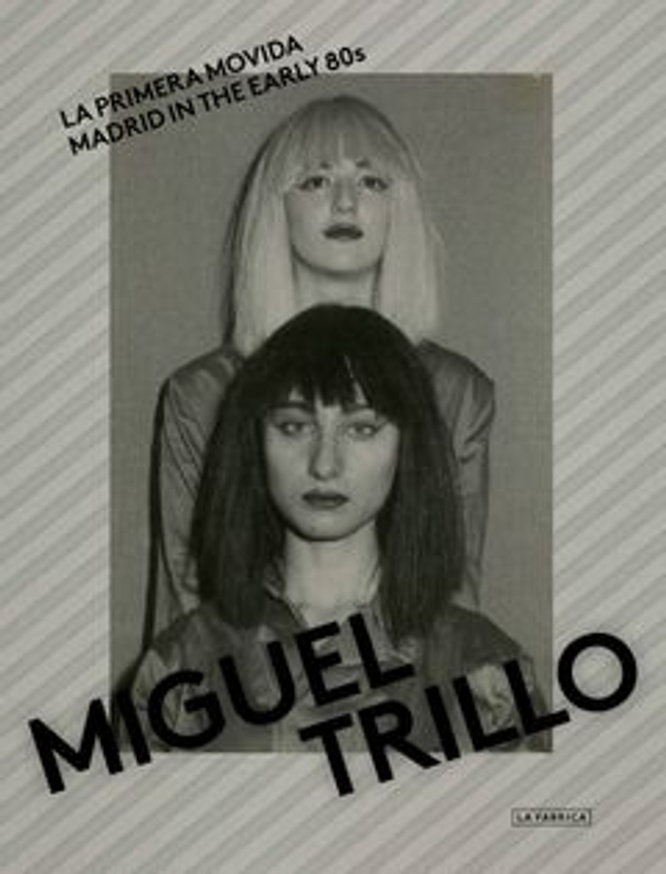 Miguel Trillo: Madrid in the Early 80s