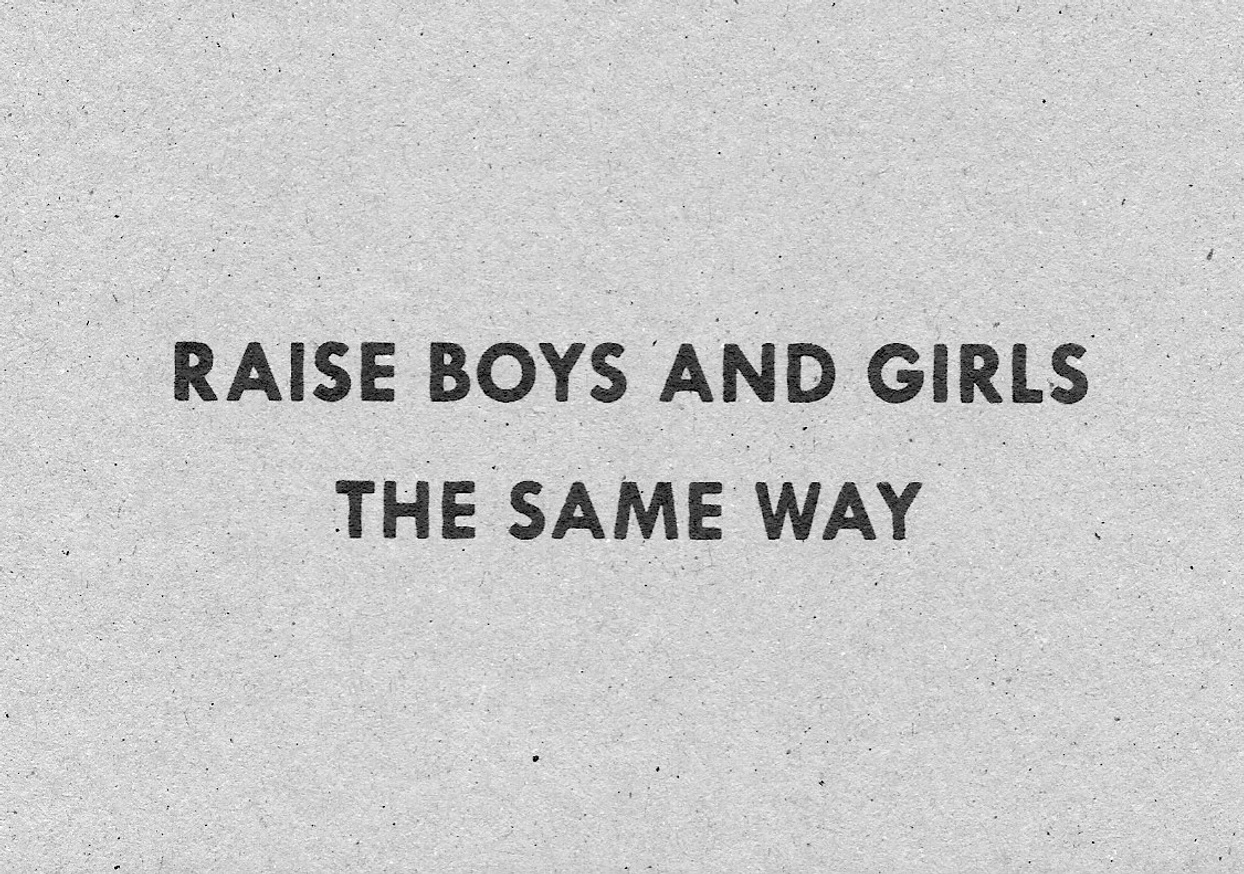 Raise Boys and Girls the Same Way [Black Text on Cardboard]