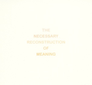 The Necessary Reconstruction of Meaning