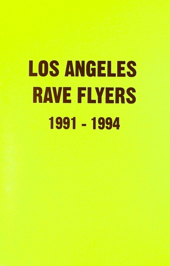 Los Angeles Rave Flyers 1991-1994 - Printed Matter