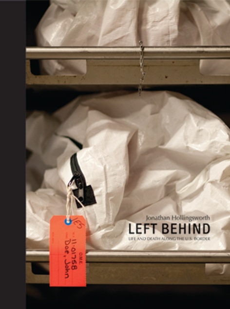 Left Behind: Life and Death Along the U.S. Border by Jonathan Hollingsworth