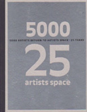 5000 Artists Return to Artists Space: 25 Years
