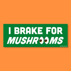  I Brake For Mushrooms Sticker
