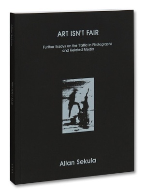 Art Isn't Fair: Further Essays on the Traffic in Photographs and Related Media 