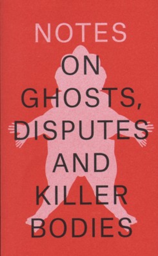 Notes on Ghosts, Disputes and Killer Bodies