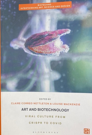 Art and Biotechnology: Viral Culture from Crispr to Covid [A Linda Montano Chicken Book] 