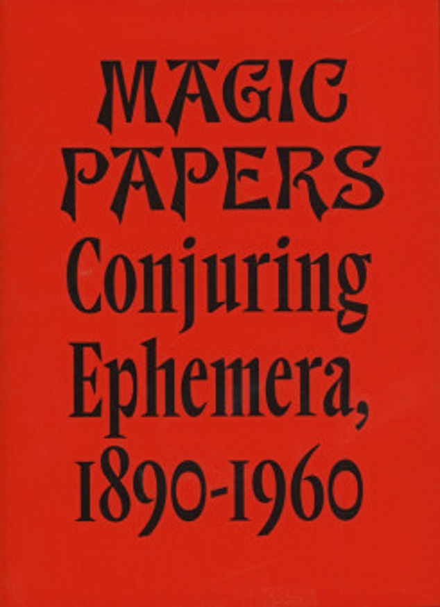 Magic Papers: Conjuring Ephemera, 1890 - 1960 – 50 Watts Books