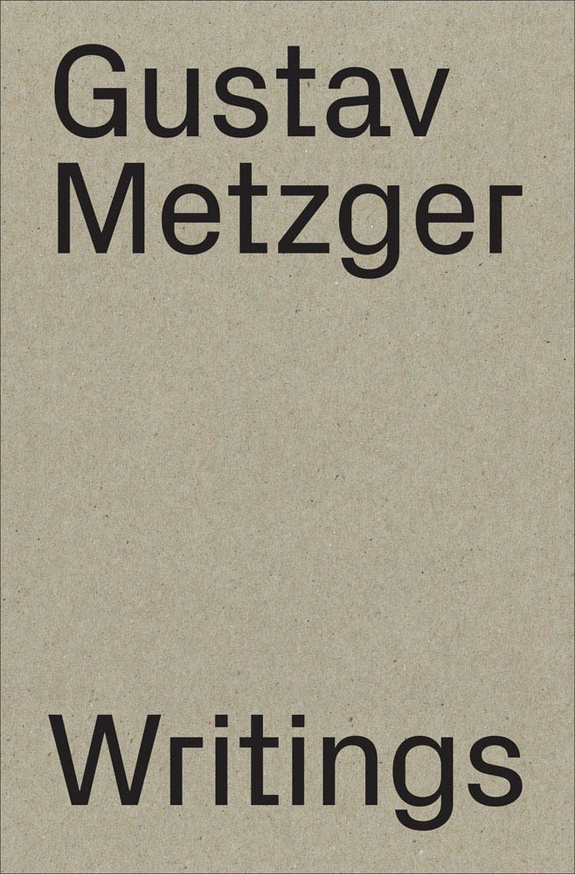 Gustav Metzger: Writings 