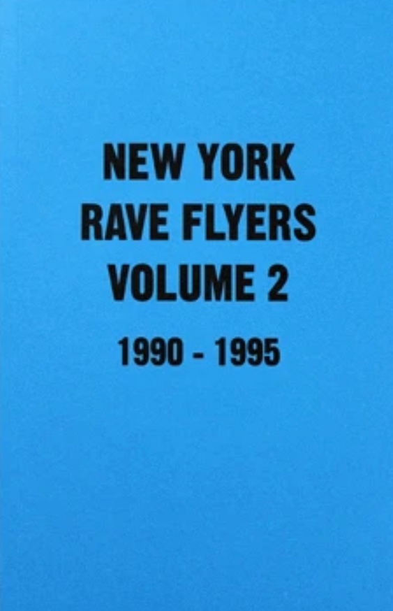 New York Rave Flyers Vol. 2: 1990-1995