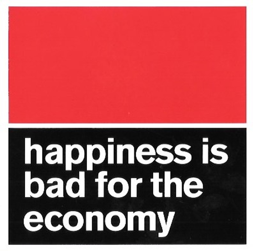 Happiness Is Bad for the Economy Sticker