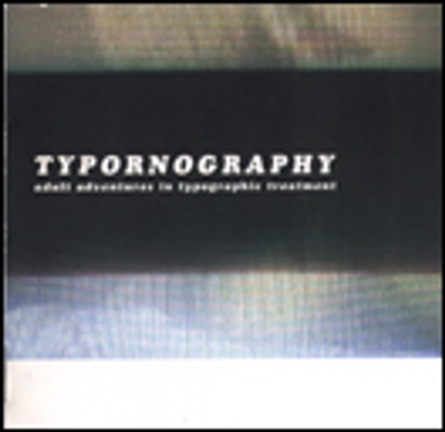 Typornography : a Visual Display of Type Treatment in its Raw Form