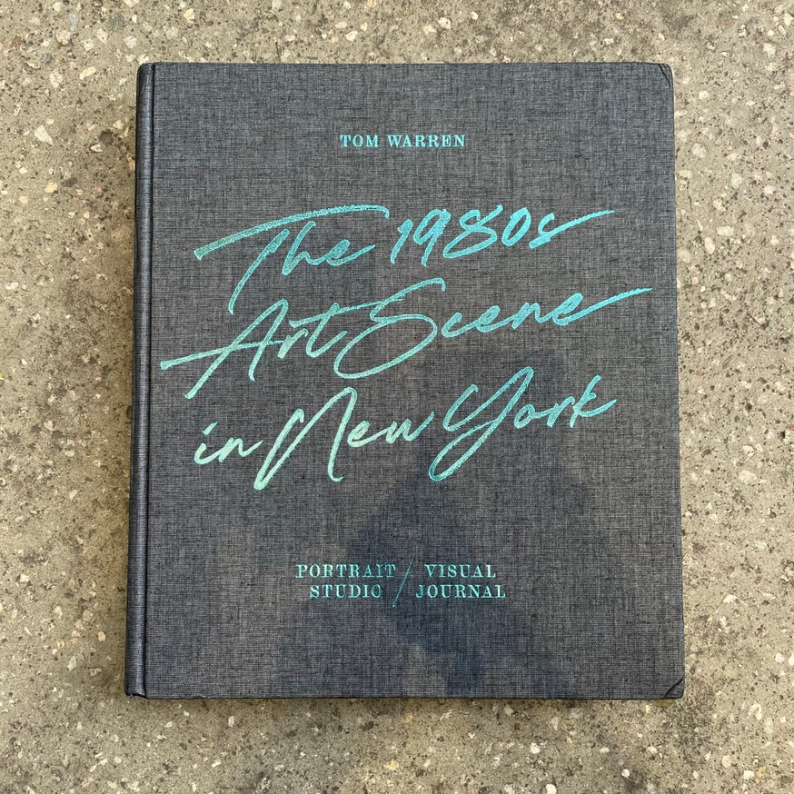 【 新品 】The 1980s Art Scene in New York Publication: Tom Warren: The 1980s Art Scene in New York
