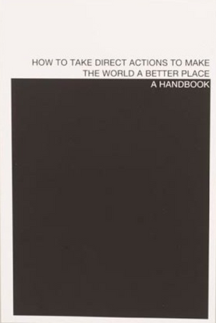 How to Take Direct Actions to Make the World a Better Place : A Handbook