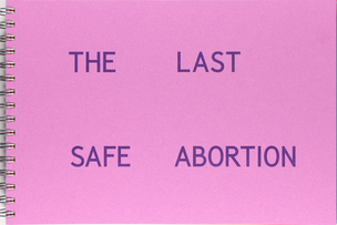 The Last Safe Abortion