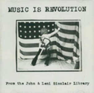 Music is Revolution : From the John & Leni Sinclair Library