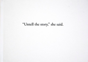 "Untell the story," she said.