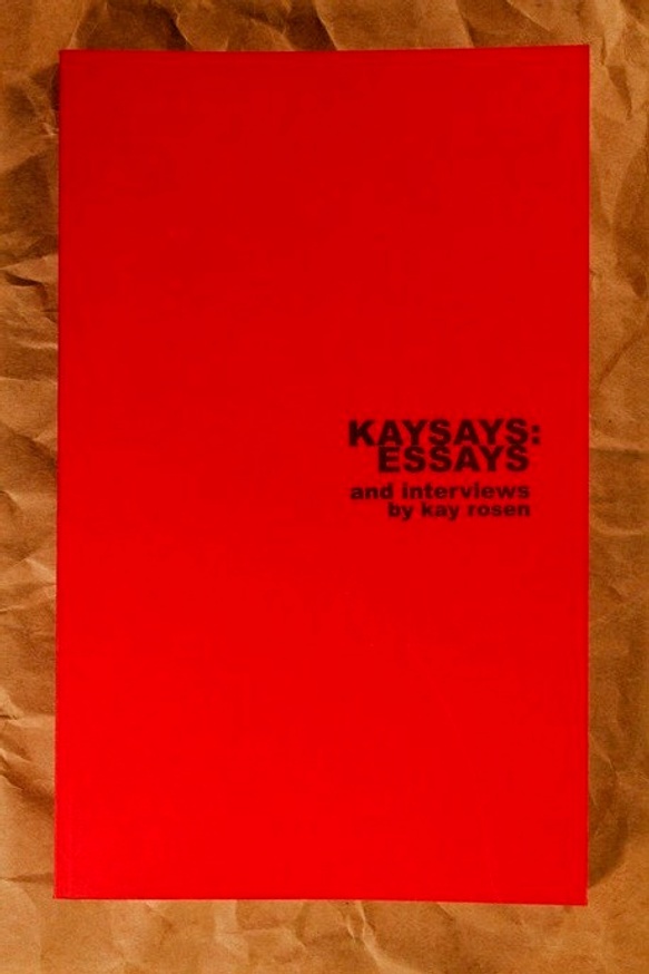 Kaysays : Essays and Interviews by Kay Rosen