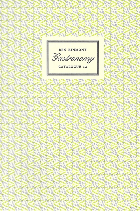 Gastronomy, Catalogue 12 : A Catalogue of Books and Manuscripts on Cookery, Rural and Domestic Economy, Health, Gardening, Perfume, and the History of Taste 1537-1945