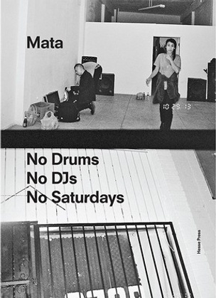 Mata: No Drums / No DJs / No Saturdays