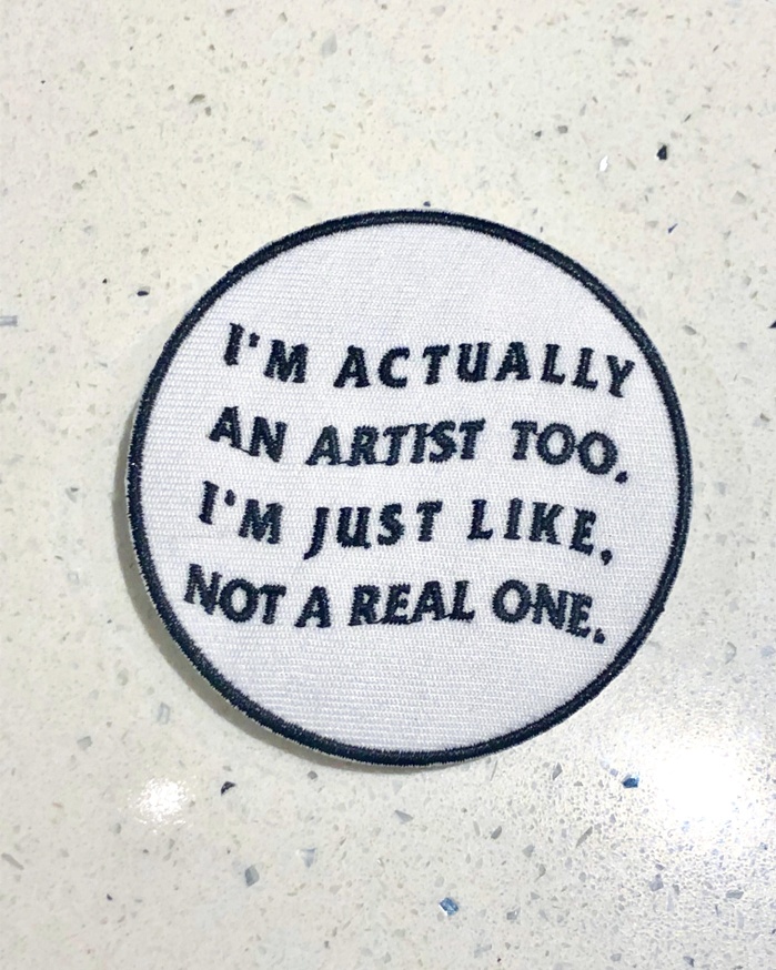 I'm Actually an Artist Too, Just Like, Not a Real One Patch