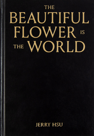 THE BEAUTIFUL FLOWER IS THE WORLD [Second Edition]