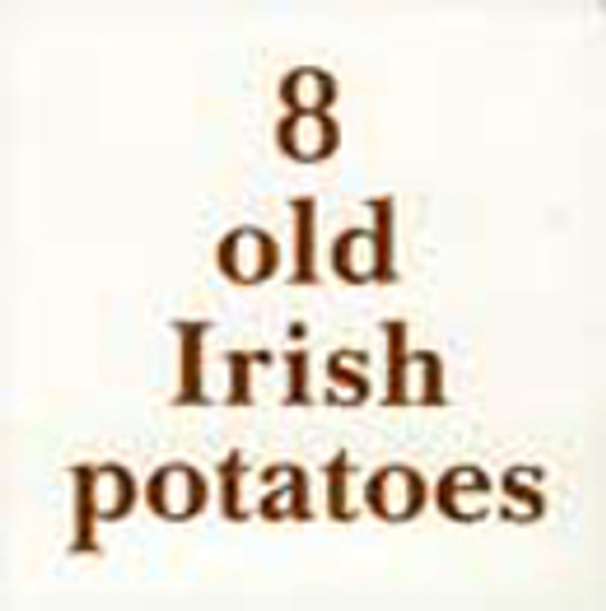 8 Old Irish Potatoes