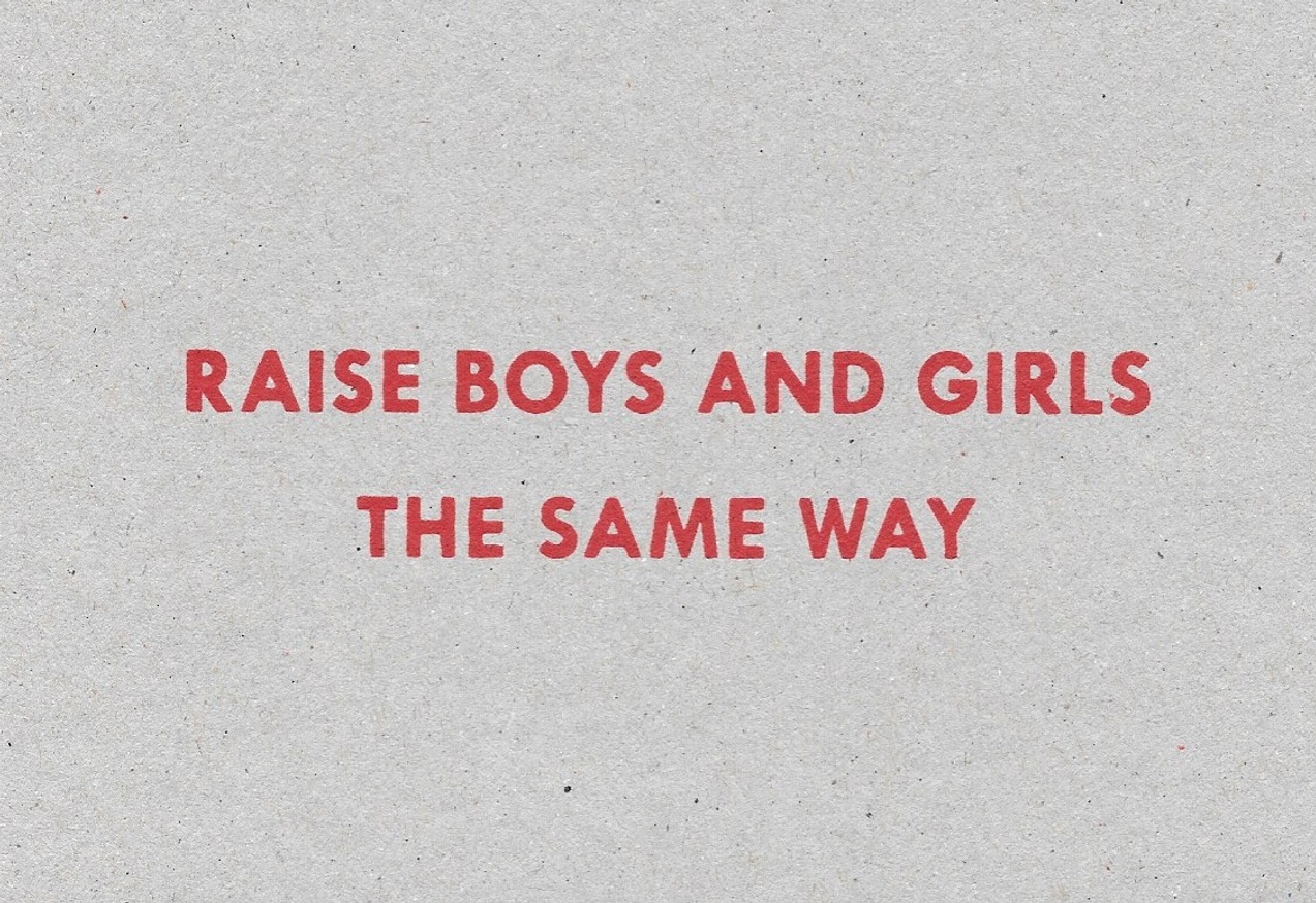 Raise Boys and Girls the Same Way [Red Text on Cardboard]