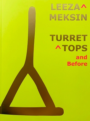 Leeza Meksin: Turret Tops and Before