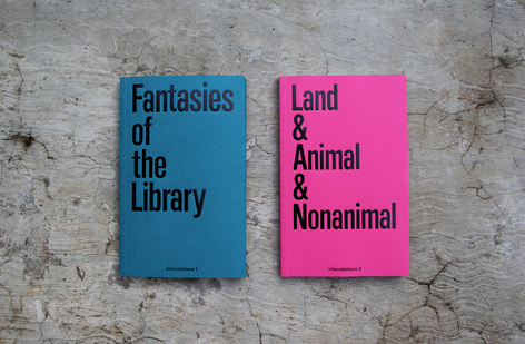 DOUBLE BOOK LAUNCH - Fantasies of the Library and Land & Animal and & Nonanimal - intercalations: paginated exhibition series 1 and 2